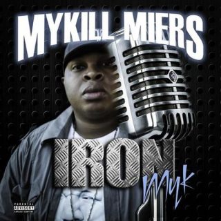 Mykill Miers - Iron Myk