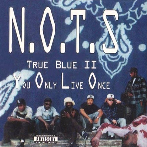 N.O.T.S. - True Blue II You Only Live Once