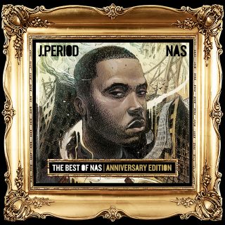 Nas & J.PERIOD - Best Of Nas [Anniversary Edition]