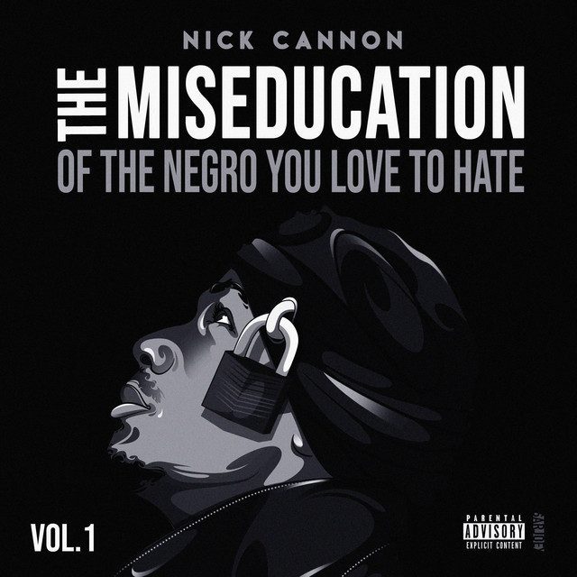 Nick Cannon - The Miseducation Of The Negro You Love To Hate