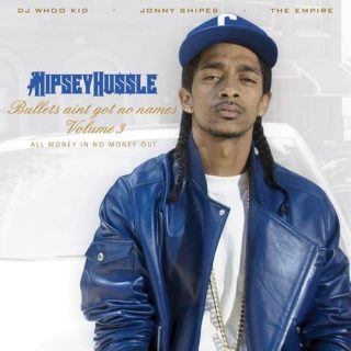 Nipsey Hussle - Bullets Aint Got No Name Vol. 3