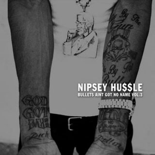 Nipsey Hussle - Bullets Ain't Got No Name Vol. 3.1