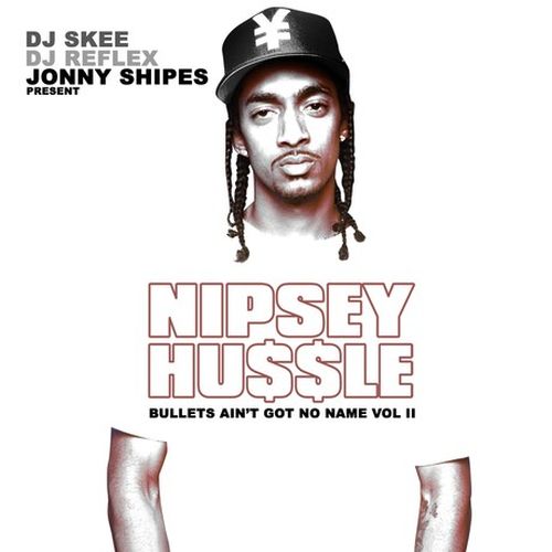 Nipsey Hussle - Bullets Aint Got No Name Vol.2