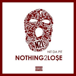 Nit Da Pit - Nothing 2 Lo$e