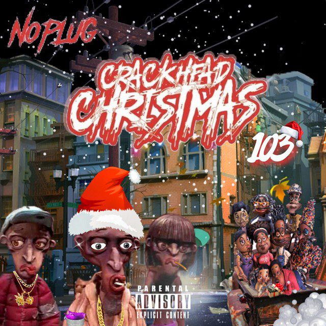 No Plug - Crackhead Christmas 103