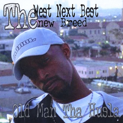 Old Man Tha Husla The West Next Best The New Breed