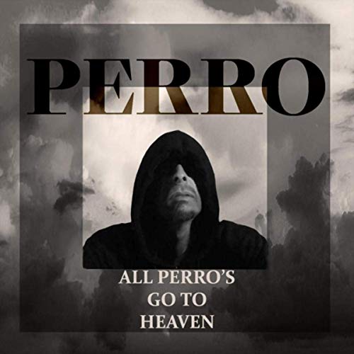 Perro - All Peros Go To Heaven