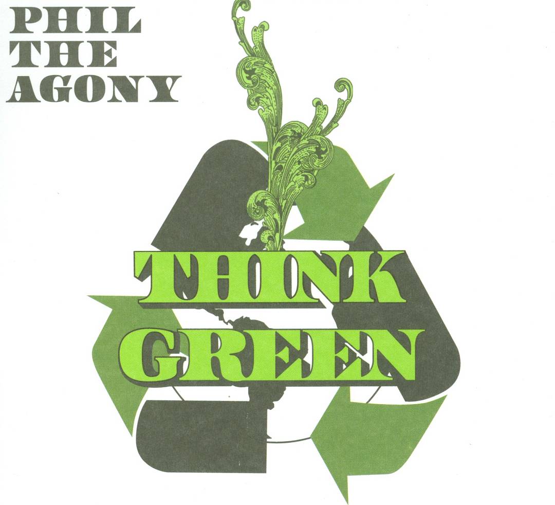 Phil The Agony - Think Green (Front)