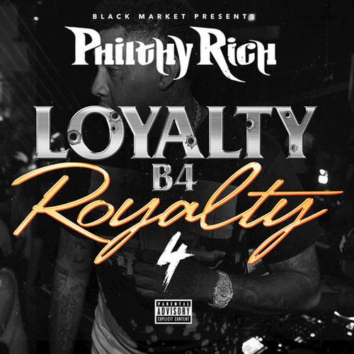 Philthy Rich - Loyalty B4 Royalty 4