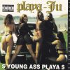 Playa-Ju - $ Young Ass Playa $