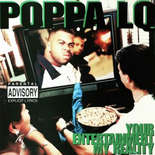Poppa LQ - Your Entertainment, My Reality (Front)