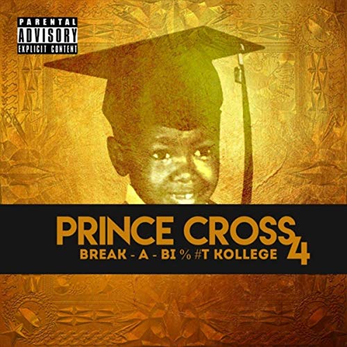Prince Cross - Break-A-Bitch Kollege 4