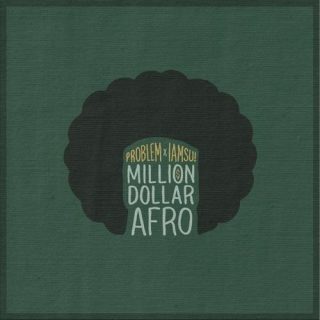 Problem Iamsu Million Dollar Afro