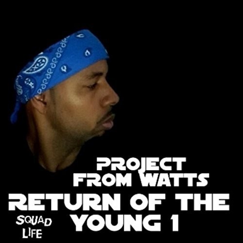 Project From Watts - Return Of The Young 1