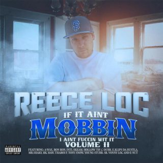 Reece Loc If It Aint Mobbin I Aint Fuccin Wit It Vol. 2