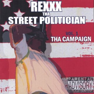 Rexxx-Tha Street Politician - Tha Campaign