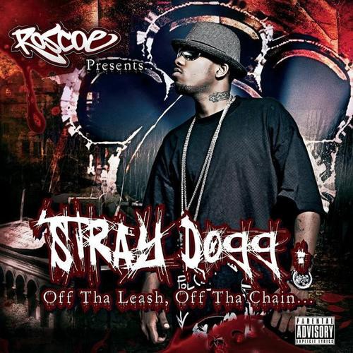 Roscoe - Stray Dogg Off Tha Leash, Off Tha Chain