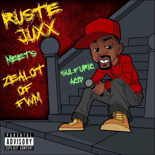 Ruste Juxx Meets Zealot Of FWM - Sulfuric Acid