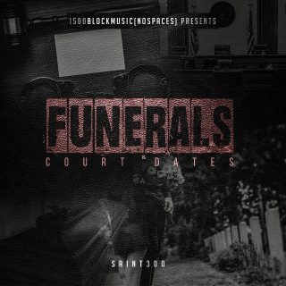 Saint300 - Funerals & Court Dates