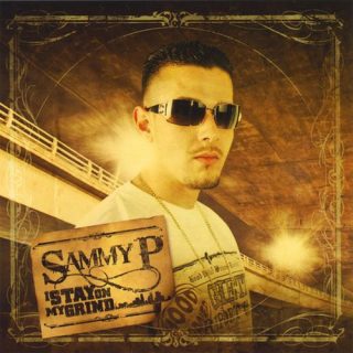 Sammy P - I Stay On My Grind