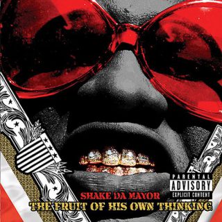 Shake Da Mayor The Fruit Of His Own Thinking