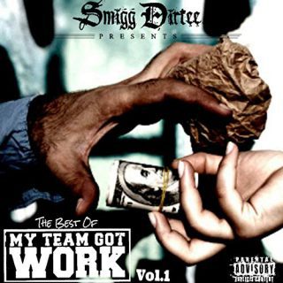 Smigg Dirtee Eddie Haskill Young Rebz Smigg Dirtee Presents The Best Of My Team Got Work Vol. 1