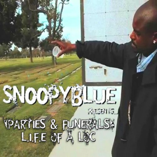 Snoopyblue - Parties & Funerals L.I.F.E. Of A Loc