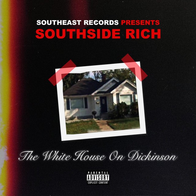 Southside Rich - The WhiteHouse On Dickinson
