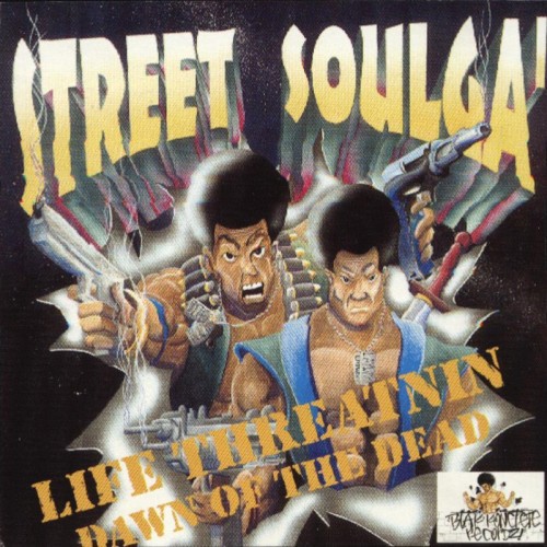 Street Soulga Life Threatnin Dawn Of The Dead