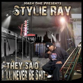Stylie Ray - They Said I'll Never Be Shit (Naeh One Presents Stylie Ray)