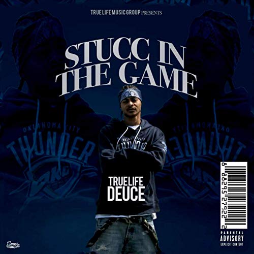 True Life Deuce - Stucc In The Game
