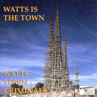 Watts Town Criminals - Watts Is The Town