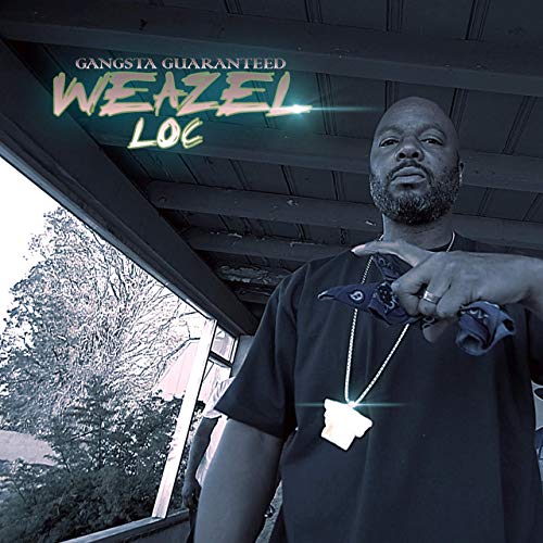 Weazel Loc - Gangsta Guaranteed