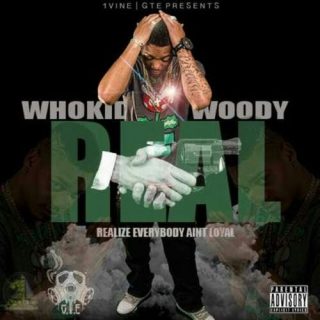 Who Kid Woody - R.E.A.L (Realize Everybody Aint Loyal)