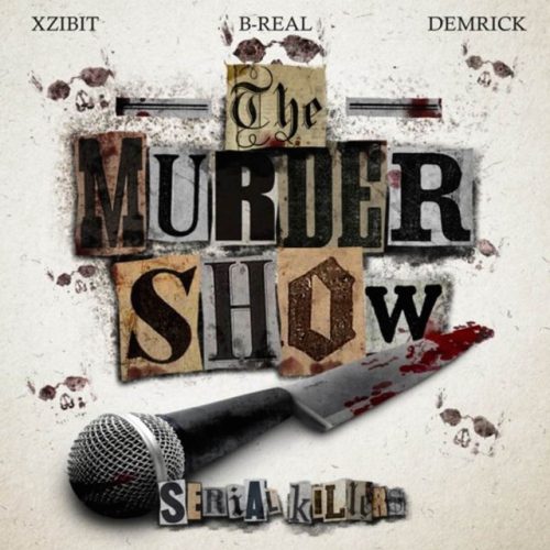 Xzibit, B-Real, Demrick - Serial Killers - The Murder Show