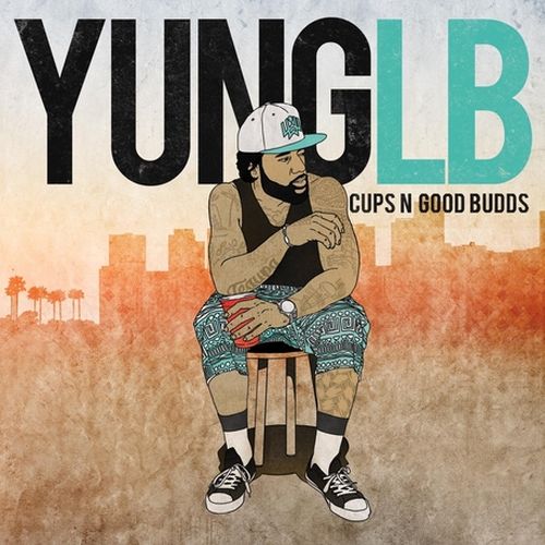 Yung Lb - Cups 'N' Good Budds
